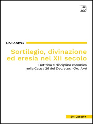 cover image of Sortilegio, divinazione ed eresia nel XII secolo